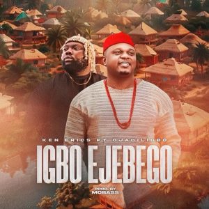 Ken Erics - Igbo Ejebego Ft Ojadiligbo Mp3 Download