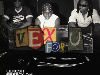 Lil Kesh – Vex For U Ft Ayo Maff & Fireboy DML