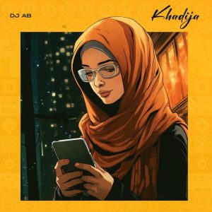 Khadija Lyrics By DJ AB