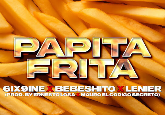 6ix9ine, Bebeshito & Lenier – Papita Frita 6ix9ine, Bebeshito & Lenier – Papita Frita