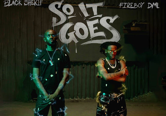 Black Sherif – So it Goes ft. Fireboy DML Black Sherif – So it Goes ft. Fireboy DML