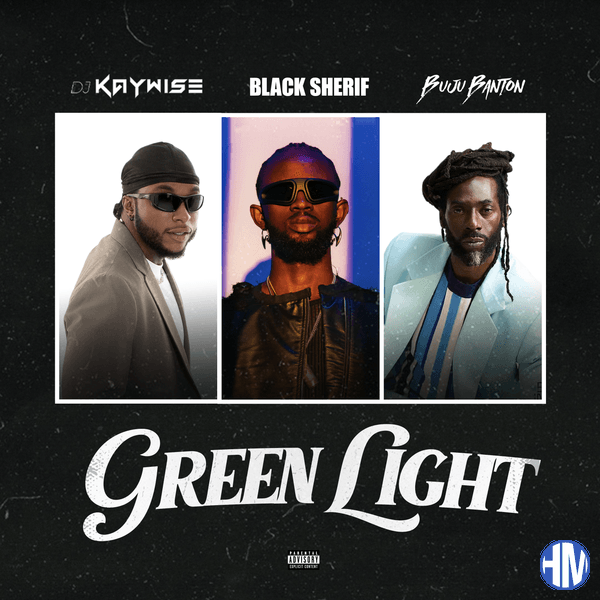 DJ Kaywise – Green Light Ft. Black Sherif & Buju Banton