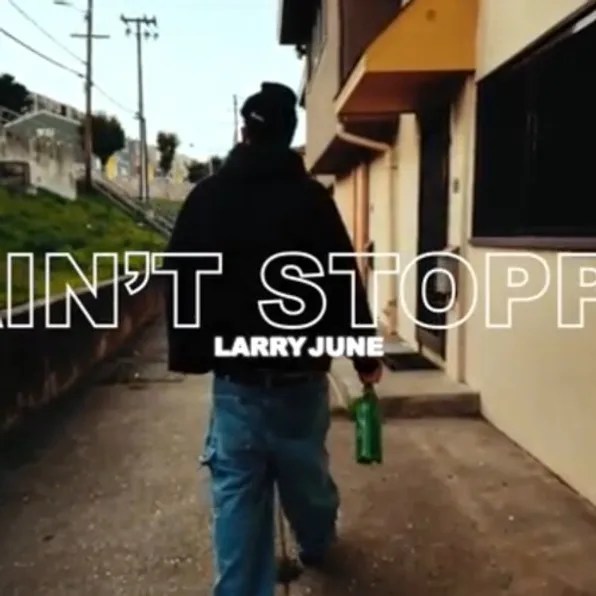 Larry June – I Ain't Stoppin