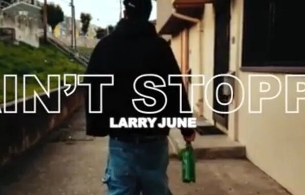 Larry June – I Ain’t Stoppin Larry June – I Ain’t Stoppin