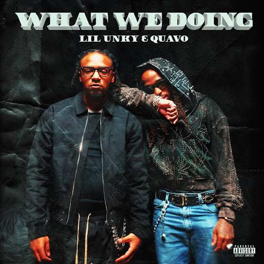 Lil Unky – What We Doing ft. Quavo