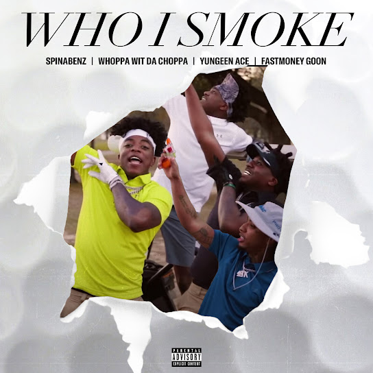 Spinabenz – Who I Smoke ft. Whoppa Wit Da Choppa, Yungeen Ace & FastMoney Goon