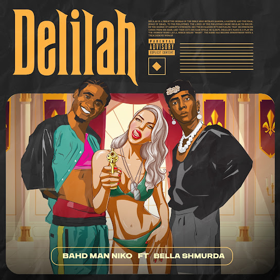 Bahd Man Niko – Delilah ft. Bella Shmurda