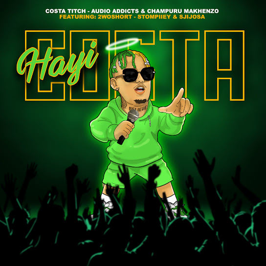 Costa Titch, Audio Addicts & Champuru Makhenzo – Hayi Costa ft. 2woshort, stompiiey, SjijoSA
