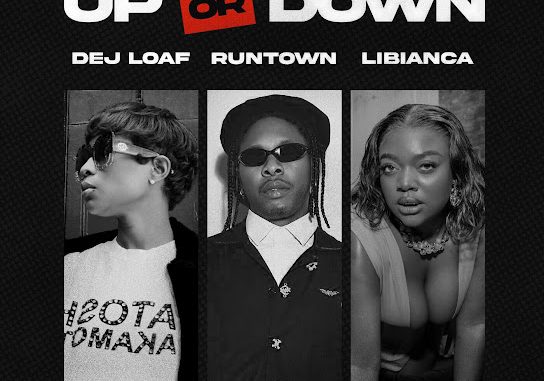DeJ Loaf, Runtown & Libianca – Up Or Down DeJ Loaf, Runtown & Libianca – Up Or Down