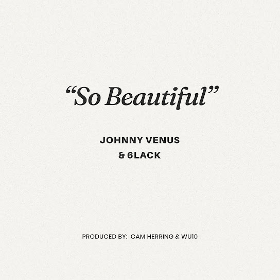 Johnny Venus – So Beautiful ft. 6LACK