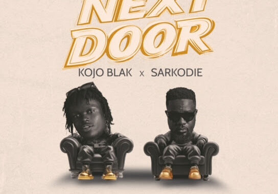 KOJO BLAK – NEXT DOOR ft. Sarkodie KOJO BLAK – NEXT DOOR ft. Sarkodie