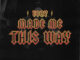 Vory – Made Me This Way