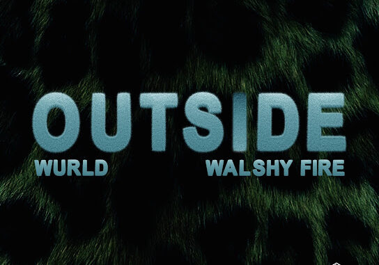 WurlD – Outside ft. Walshy fire WurlD – Outside ft. Walshy fire