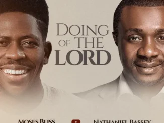Moses Bliss  Doing Of The Lord Ft. Nathaniel Bassey Mp3 Download