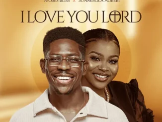 Moses Bliss  I Love You Lord Live ft. Sunmisola Agbebi Mp3 Download