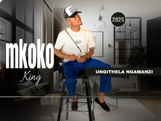 ALBUM: Mkoko King Ungithela Ngamanzi EP Mp3 Download